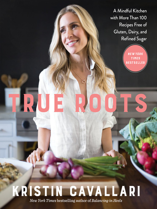 Title details for True Roots by Kristin Cavallari - Available